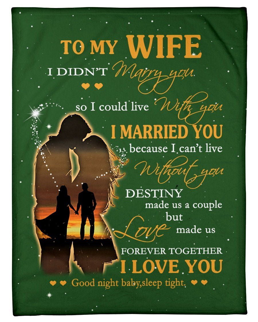 To My Wife I Didn't Marry You I Married You I Love You Message Gifts Fleece Blanket