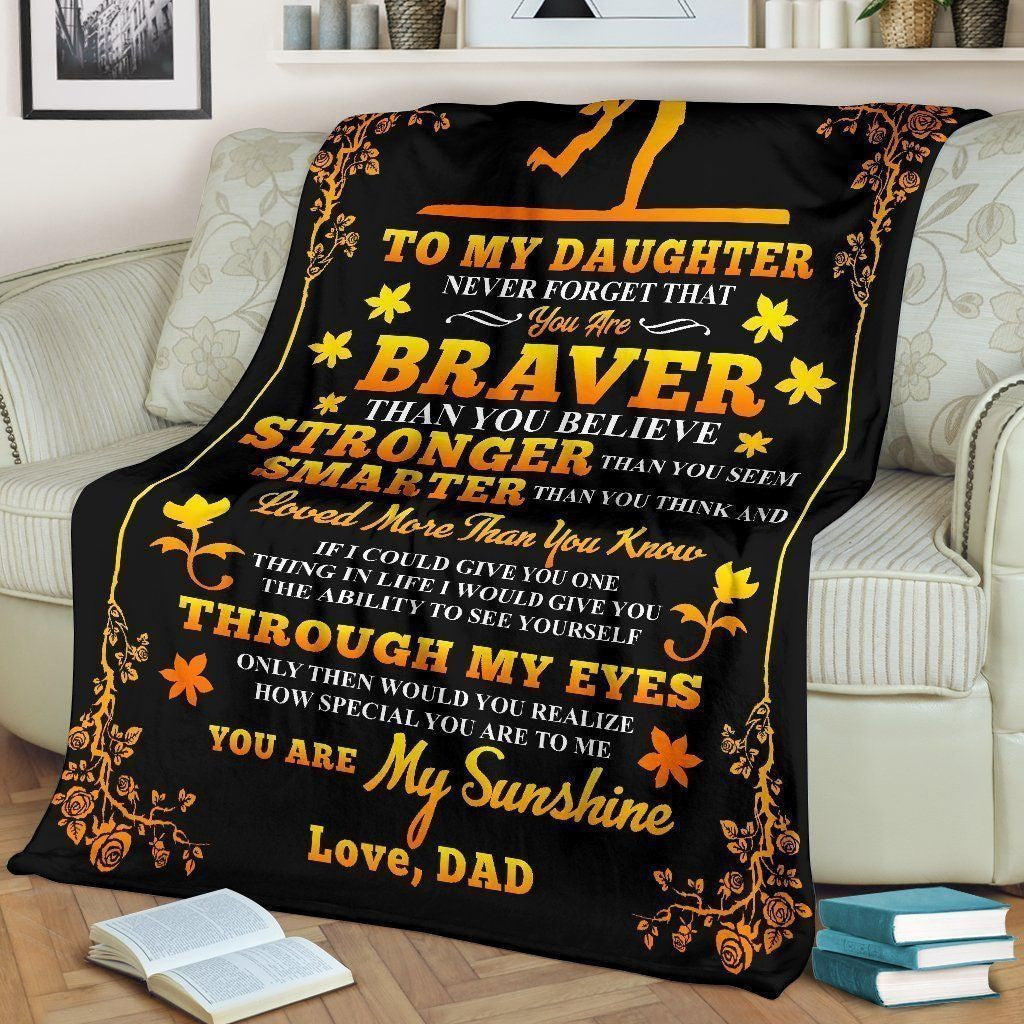 Daughter Dad Gift Never Forget You Are Braver Daughter Fleece Blanket