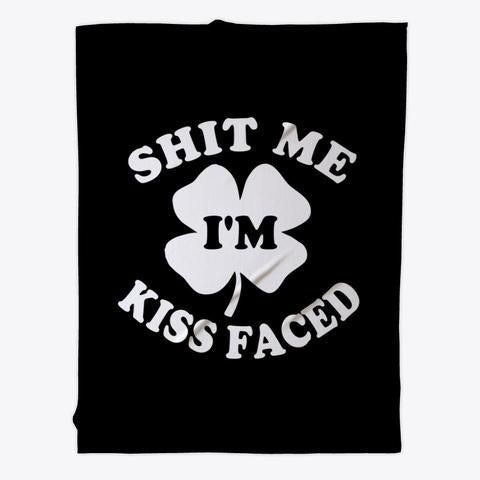 Me I'm Kiss Faced St. Patrick's Day Fleece Blanket