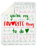 You Are My Favorite Thing To Do Couple Gift Fleece Blanket