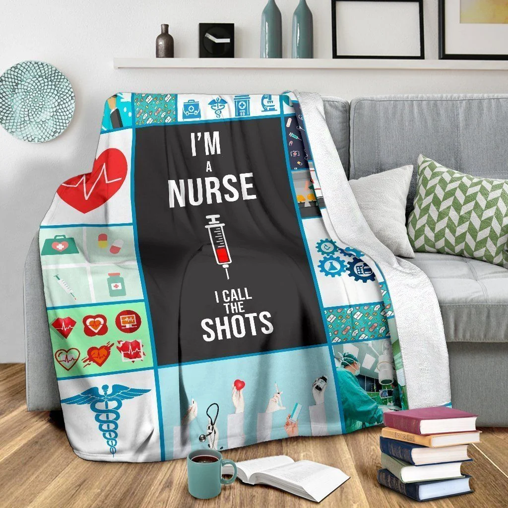Blanket I���m A Nurse I Call The Shots Gift For Nurses