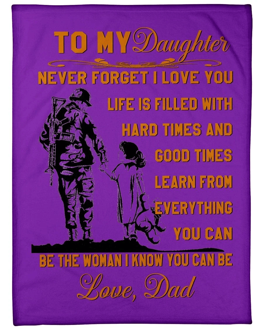 To My Daughter Never Forget I Love You From Veteran Dad Fleece Blanket
