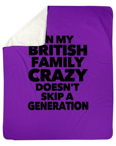 In My British Family Crazy Doesn't Skip A Generation Fleece Blanket