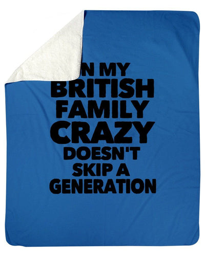 In My British Family Crazy Doesn't Skip A Generation Fleece Blanket