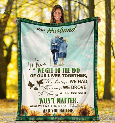 To My Husband When We Get To The End Fleece Blanket