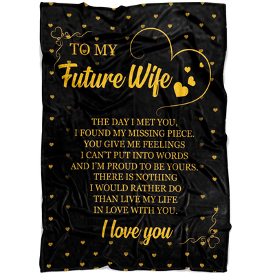 To My Future Wife Live My Life In Love With You Fleece Blanket