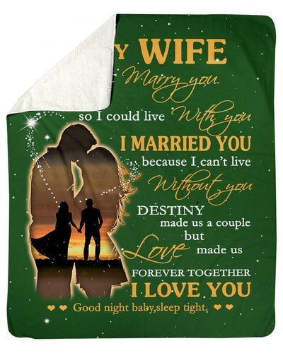 To My Wife- I Marry You Because I Can't Live Without You Fleece Blanket