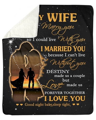 To My Wife- I Marry You Because I Can't Live Without You Fleece Blanket
