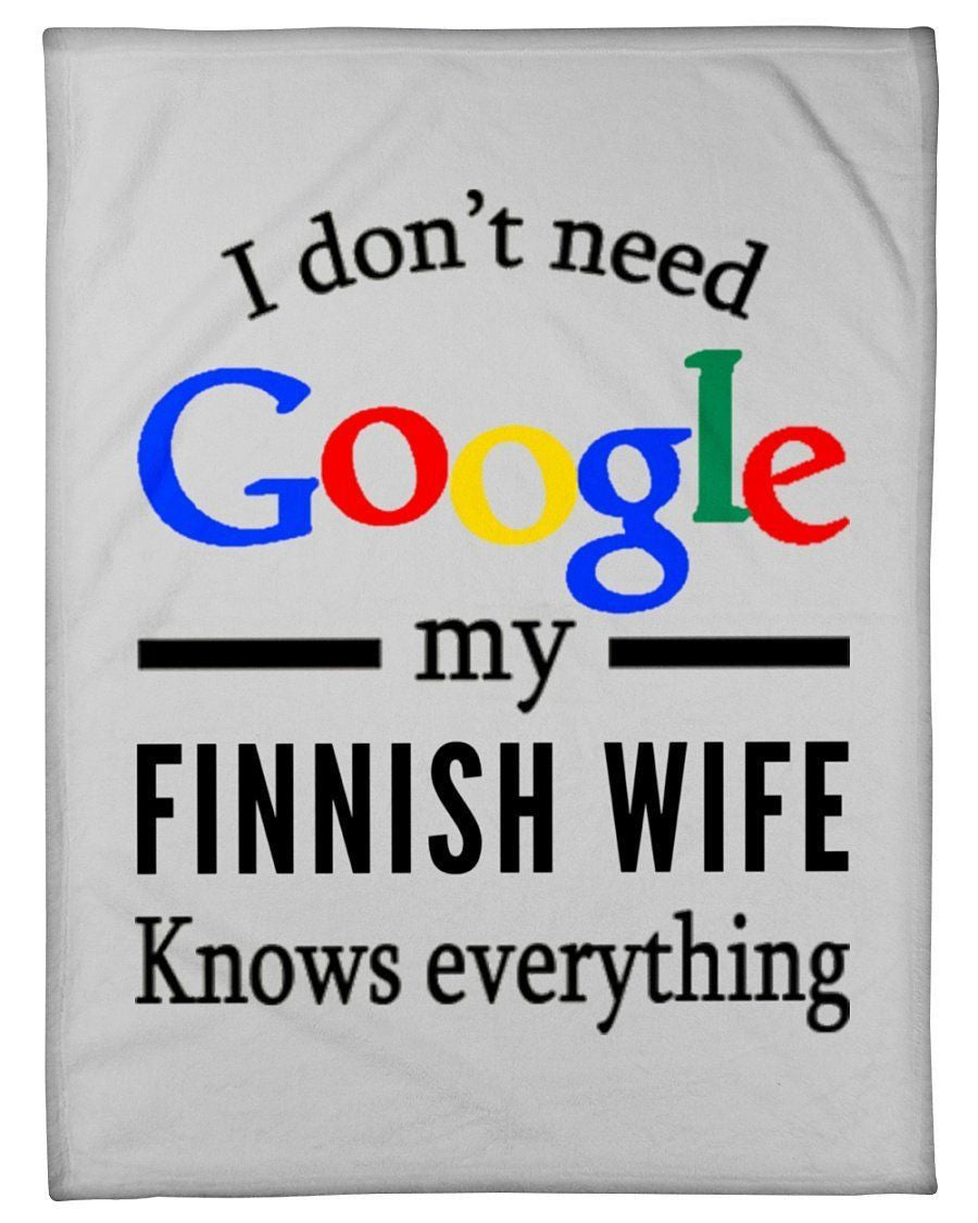 I Don't Need Google My Finnish Wife Knows Everything Fleece Blanket