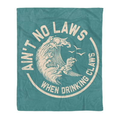 Ain't No Laws When Drinking Claws Fleece Blanket Gift For Friends