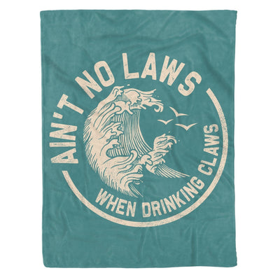 Ain't No Laws When Drinking Claws Fleece Blanket Gift For Friends