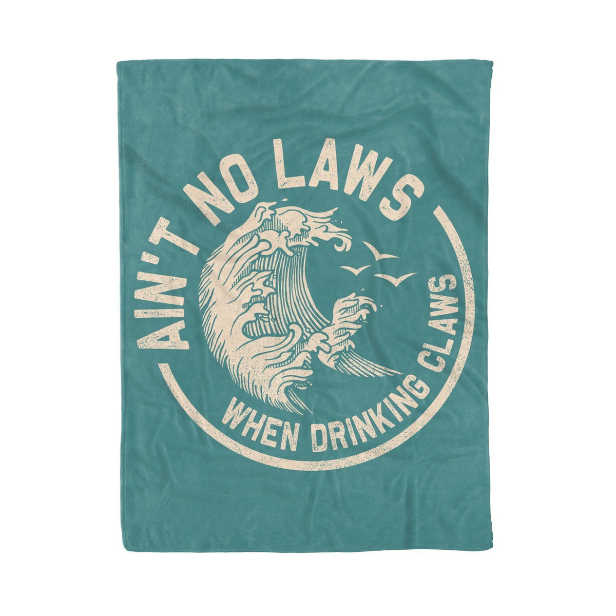 Ain't No Laws When Drinking Claws Fleece Blanket Gift For Friends