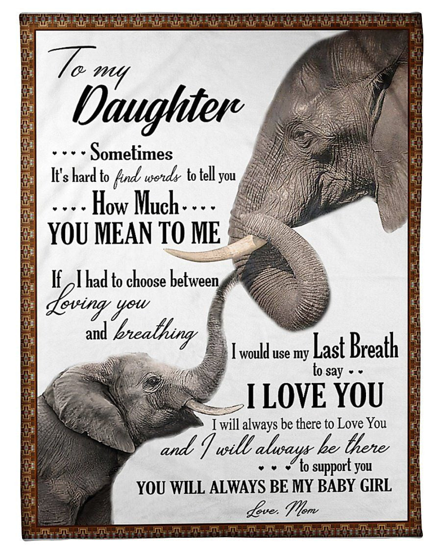 To My Daughter Sometimes It's Hard To Find Words To Tell You Elephant Art Fleece Blanket