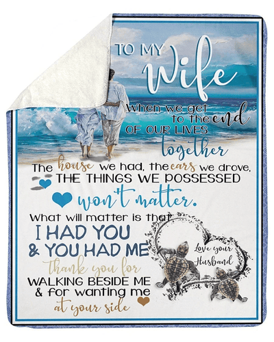 To My Wife What Matter Is That I Had You And You Had Me Custom Design Fleece Blanket