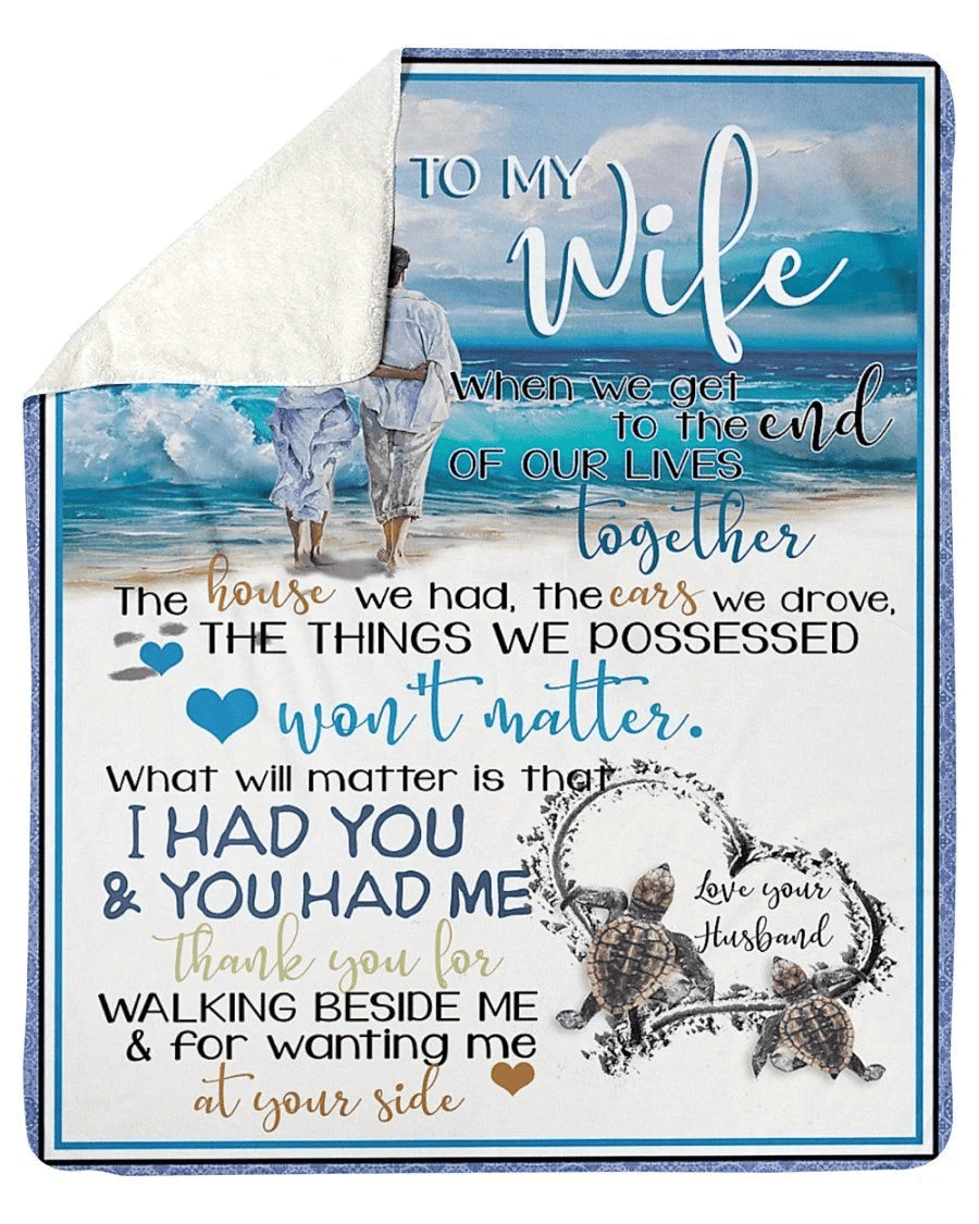 To My Wife What Matter Is That I Had You And You Had Me Custom Design Fleece Blanket