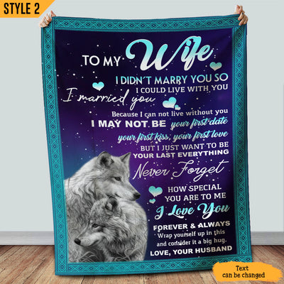 To My Wife Blanket I Didn't Marry You So I Could Live With You Wolf Couples Personalized Gift For Wife