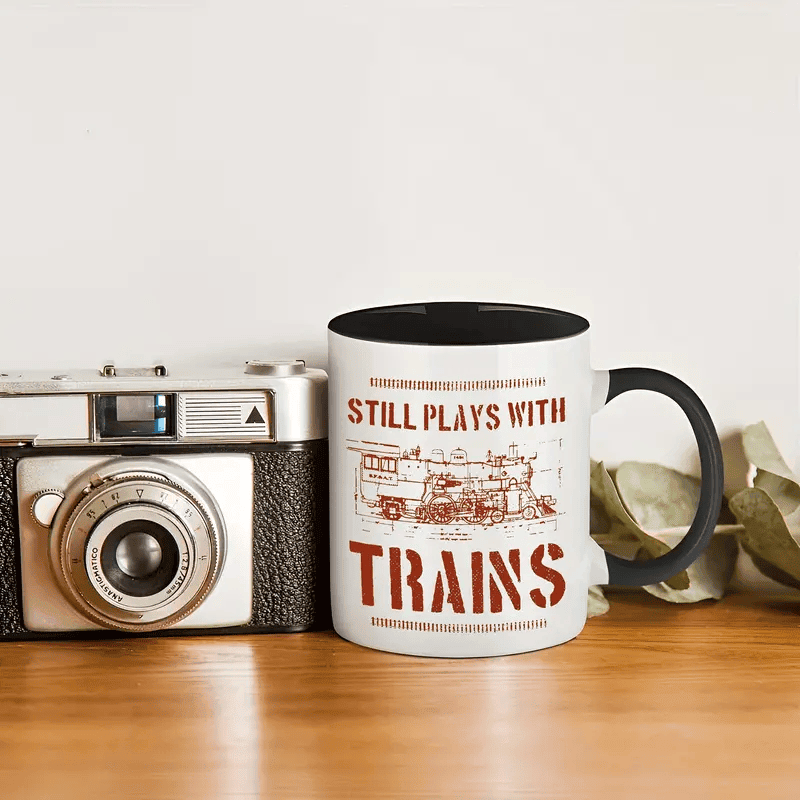 Still Play With Train Ceramic Mug For Train Lovers