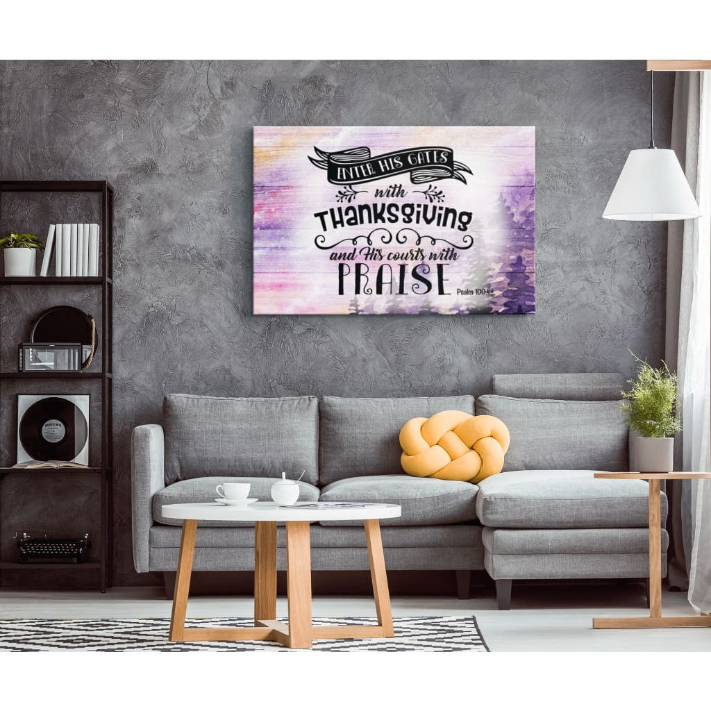Psalm 100:4 Enter His Gates With Thanksgiving Scripture Canvas Gallery Wrapped Canvas Framed Gift Idea Canvas