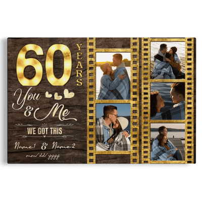 Personalized Canvas Prints, Custom Photo, Gifts For Couples, 60th Anniversary Gifts For Husband And Wife, 60 Years You And Me We Got This Canvas