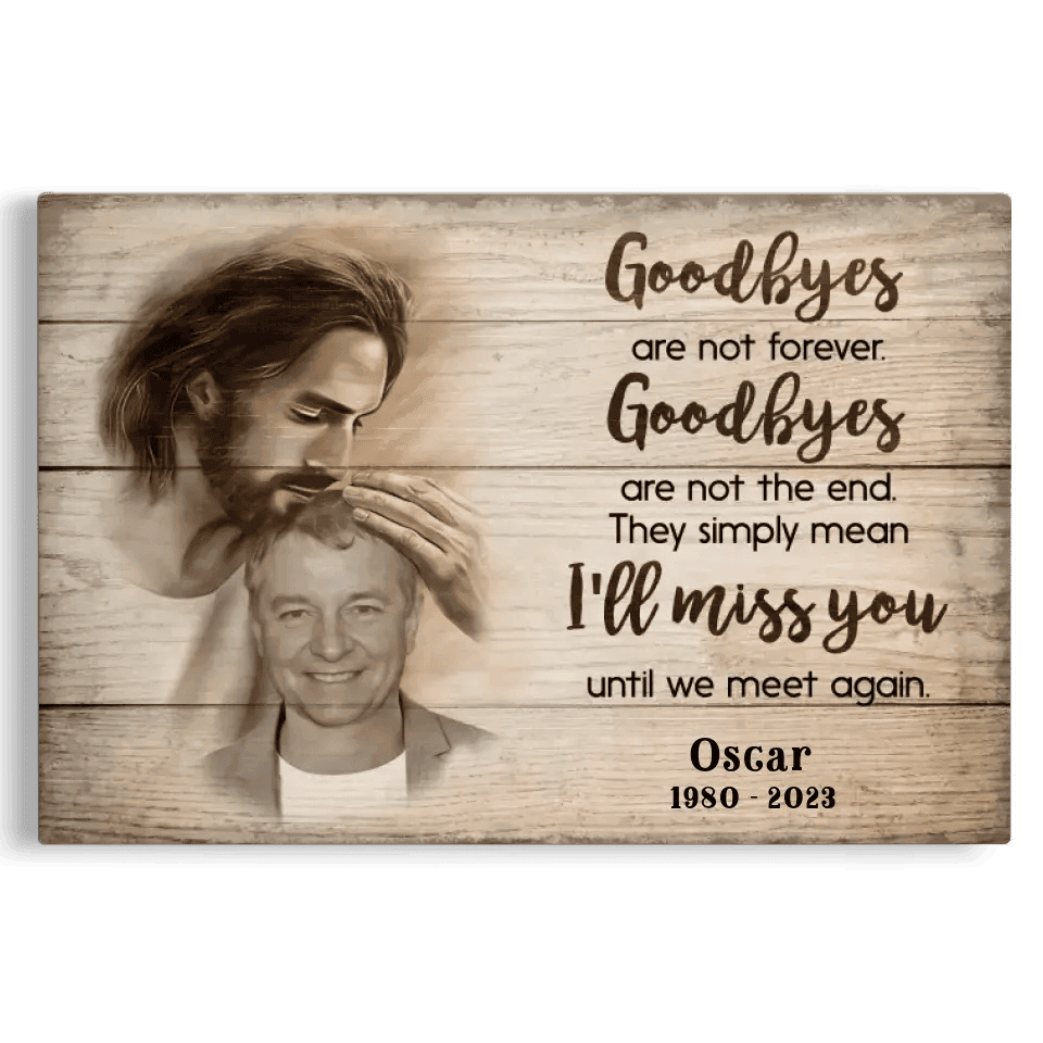Sympathy Jesus Memorial Gift, Remembrance Bereavement Gift Goodbyes Are Not The End Canvas