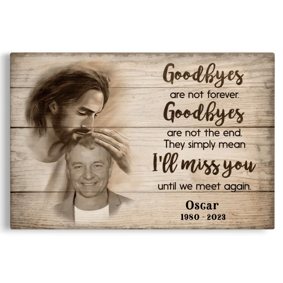 Sympathy Jesus Memorial Gift, Remembrance Bereavement Gift Goodbyes Are Not The End Canvas