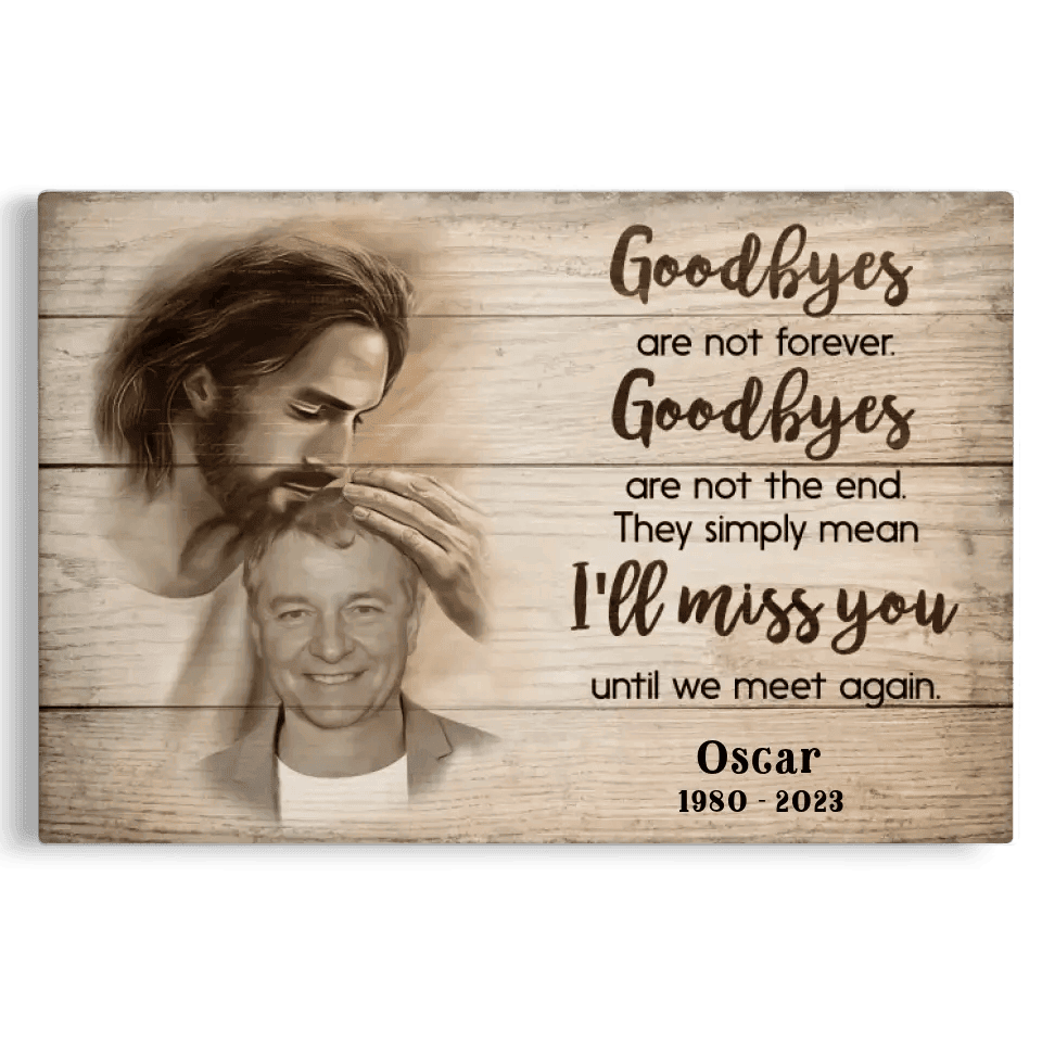 Sympathy Jesus Memorial Gift, Remembrance Bereavement Gift Goodbyes Are Not The End Canvas