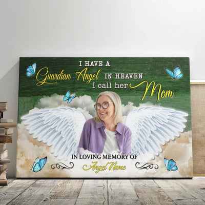 Personalized Canvas Prints, Custom Photo, Memorial Gifts, Sympathy Gifts, I Have A Guardian Angel In Heaven I Call Her Mom Canvas