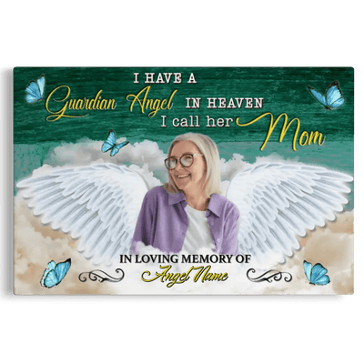 Personalized Canvas Prints, Custom Photo, Memorial Gifts, Sympathy Gifts, I Have A Guardian Angel In Heaven I Call Her Mom Canvas