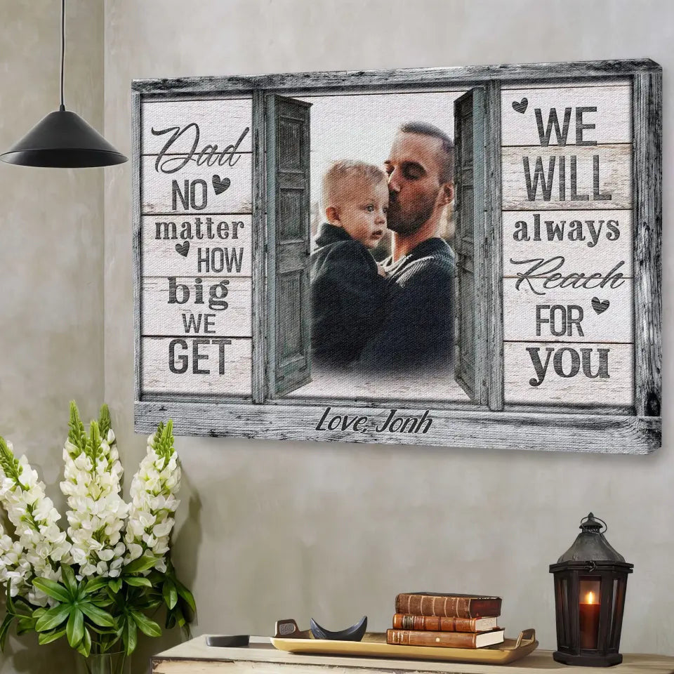 Personalized Canvas Prints, Custom Photo And Name, Father's Day Gift, Love Dad, Dad No Matter How Big We Get Canvas