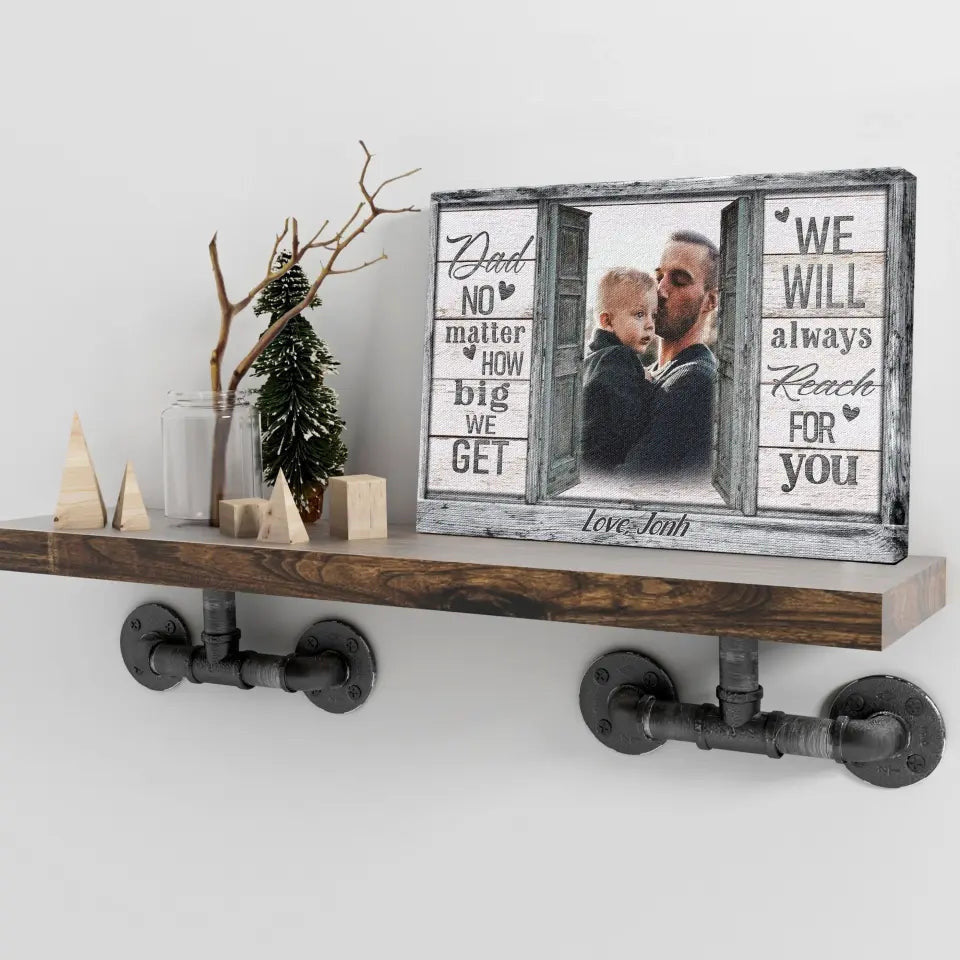 Personalized Canvas Prints, Custom Photo And Name, Father's Day Gift, Love Dad, Dad No Matter How Big We Get Canvas