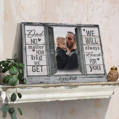 Personalized Canvas Prints, Custom Photo And Name, Father's Day Gift, Love Dad, Dad No Matter How Big We Get Canvas