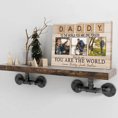 Personalized Canvas Prints, Custom Photo And Name, Father's Day Gift, Daddy To The World You Are One Person But To Us You Are The World Canvas