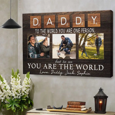 Personalized Canvas Prints, Custom Photo And Name, Father's Day Gift, Daddy To The World You Are One Person But To Us You Are The World Canvas