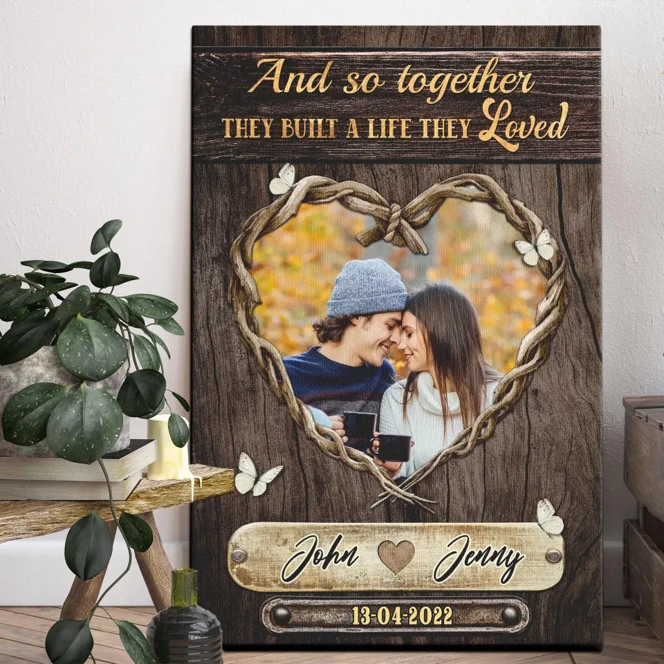 Personalized Canvas Prints Custom Photo, Couple Gift, Engagement Photo Gift, Anniversary Gift, And So Together They Built A Life They Loved Canvas