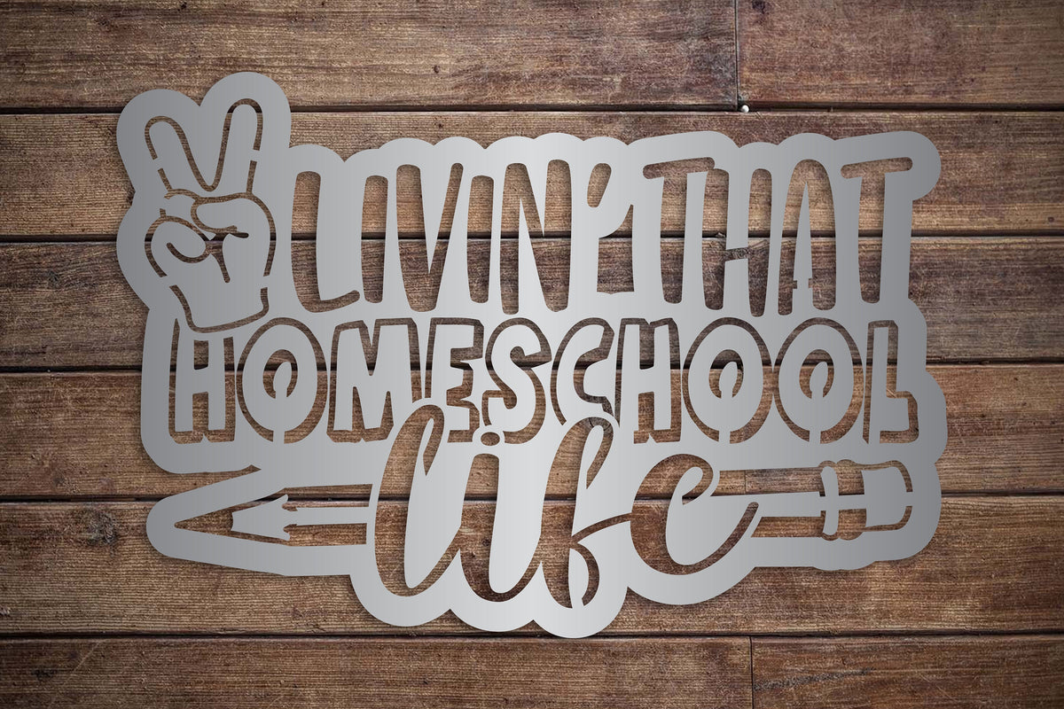 Livin' That Homeschool Life Metal Wall Decor - Homeschool Wall Hanging - School At Home - Loving School At Home - Back To School - Student