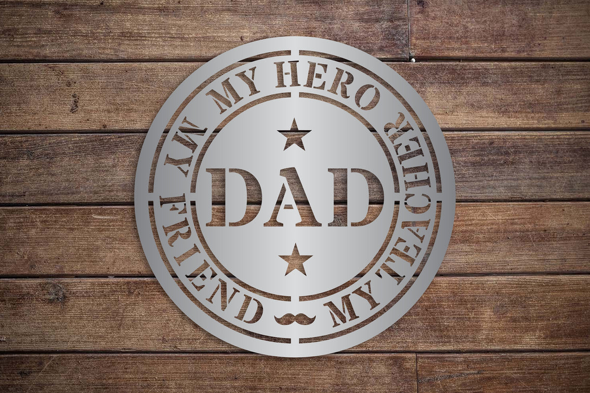 Dad My Hero My Friend My Teacher Metal Wall Hanging - Father's Day Gift For Him - Man Cave Office Garage Workshop Decor - I Love My Dad Gift