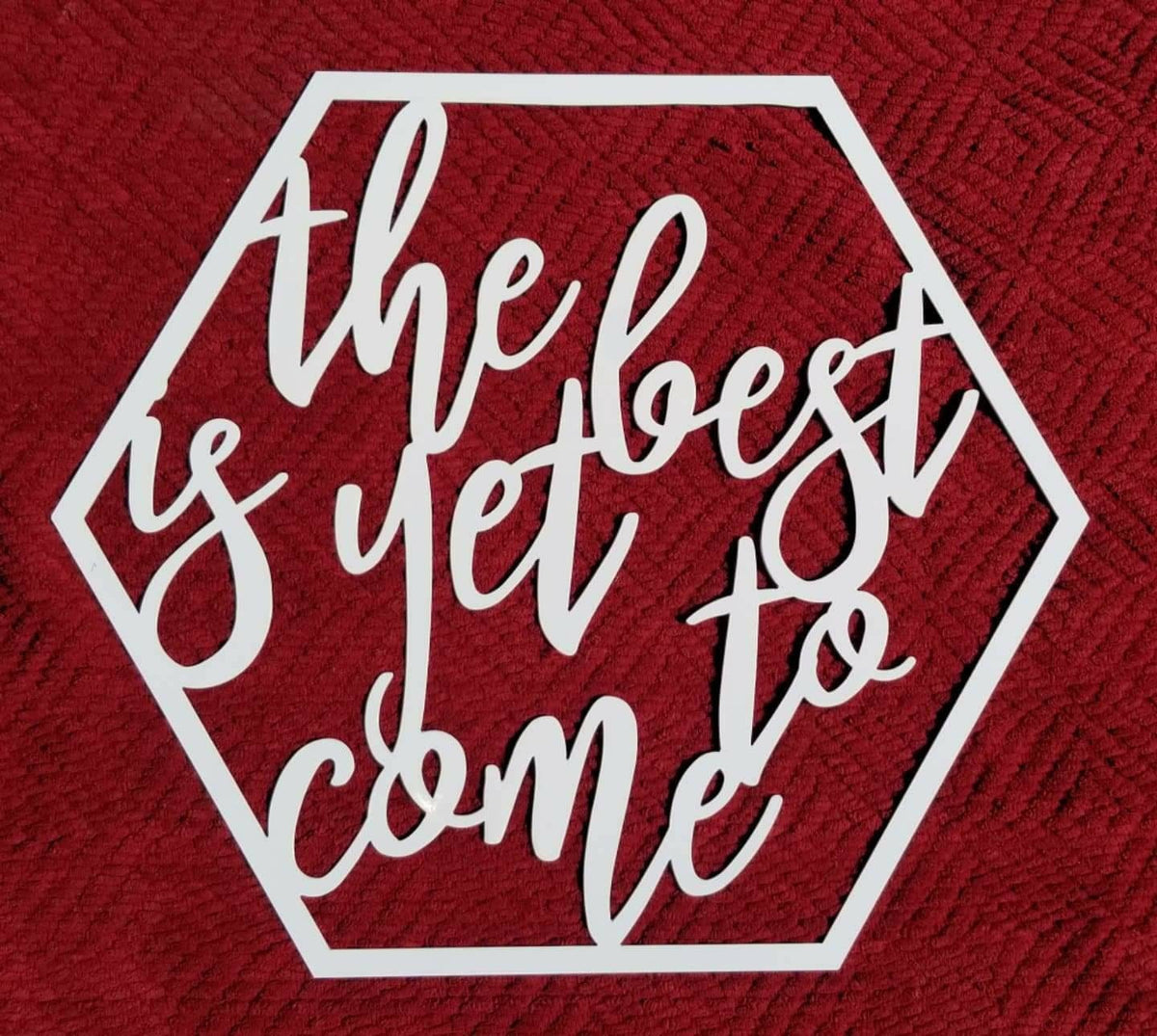 The Best Is Yet To Come Metal Wall Art Sign - Motivational Quote Metal Letters Home Decor Wall Decor Housewarming Gift - Christmas Gift