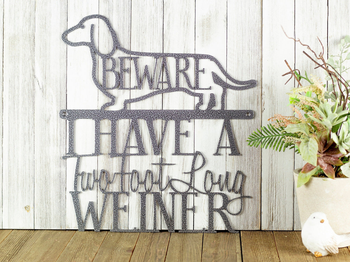 Dachshund Dog I Have A Two Foot Long Weiner Metal Sign Outdoor Sign Dog Dad Gift Laser Cut Steel