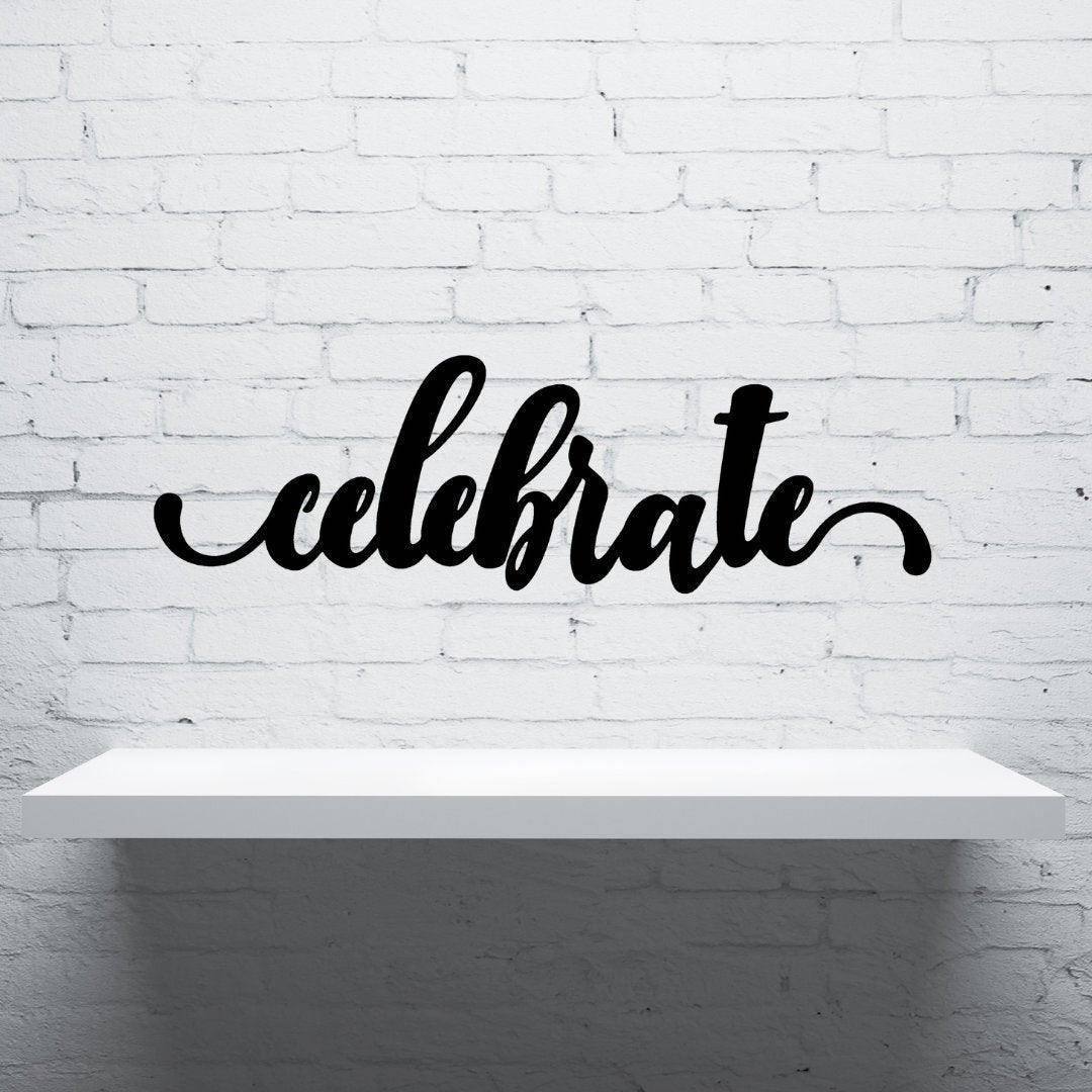 Celebrate Sign Cut Metal Sign Wall Decor Metal Sign Metal Art