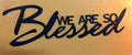 Beautiful Inspirational Metal We Are So Blessed Metal House Sign