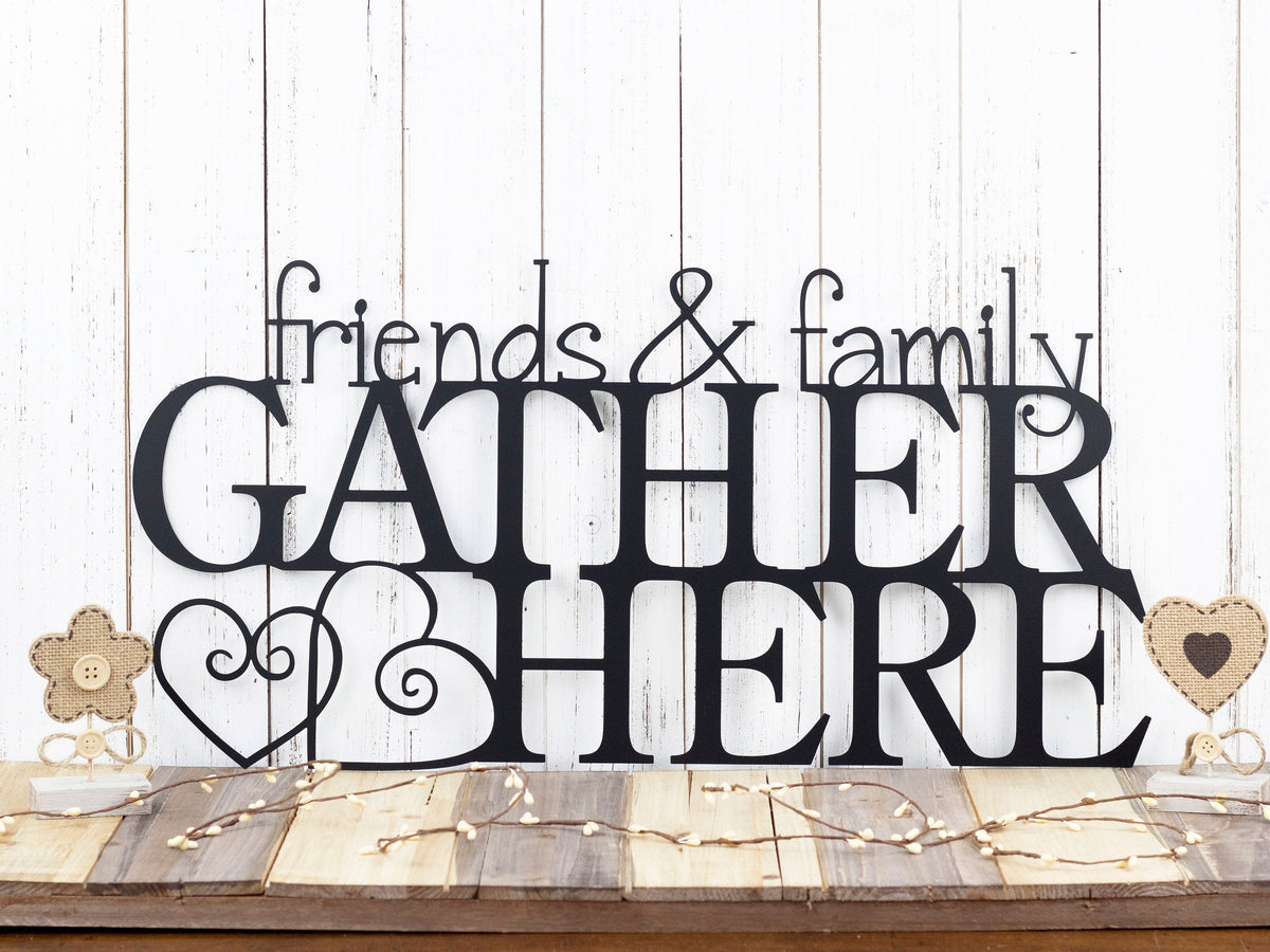 Friends & Family Gather Here Metal Sign Steel Sign Wall Hanging Hearts Gather Sign Metal Wall Decor