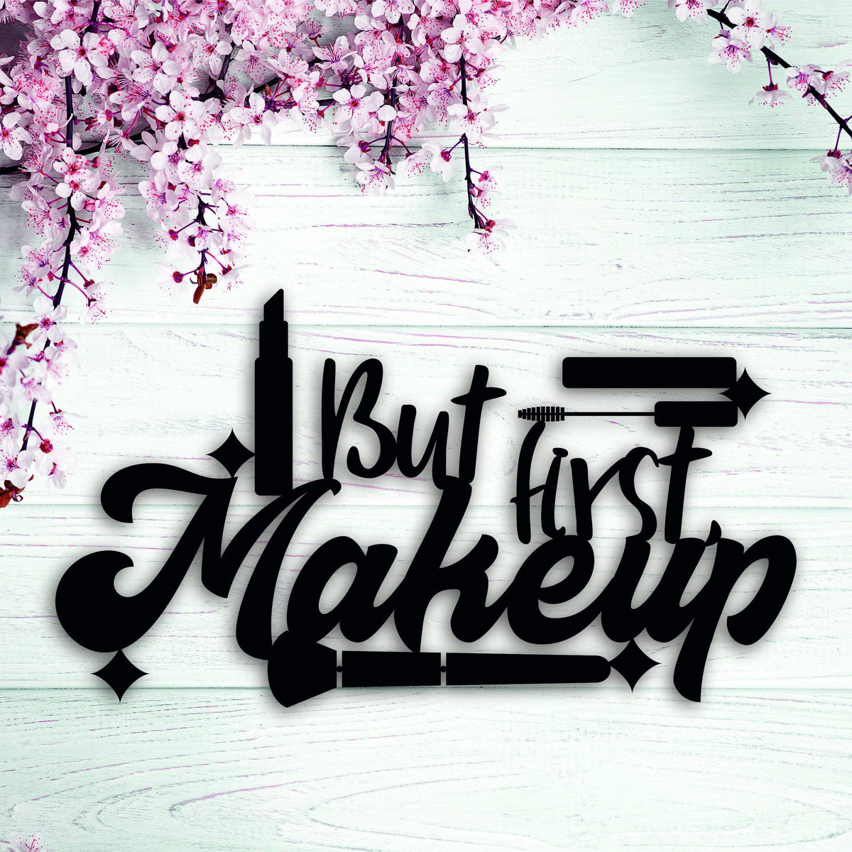 But First Makeup Makeup Metal Wall Signs With Sayings Motivational Quote Metal Wall Hanging Housewarming Gift