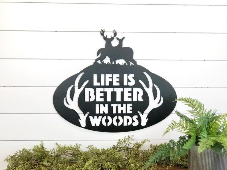 Life Is Better In The Woods Metal Sign Woods Sign Deer Metal Sign Cabin Decor Hunting Lodge Metal Decor