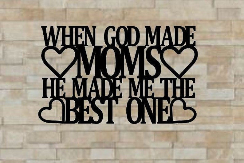 When God Made Moms He Made Me The Best One Metal Monogram Metal Wall Decor Metal Quote Housewarming Gift Christmas Gift Mothers Day