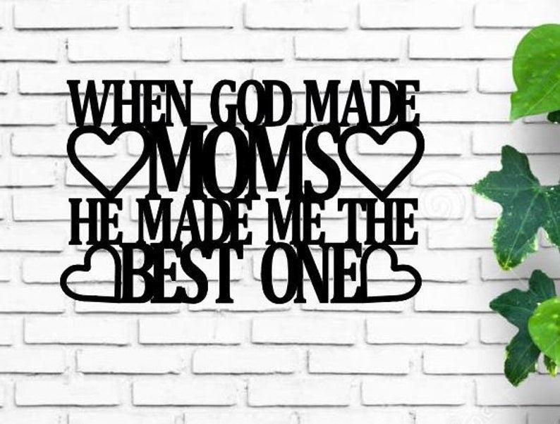 When God Made Moms He Made Me The Best One Metal Monogram Metal Wall Decor Metal Quote Housewarming Gift Christmas Gift Mothers Day