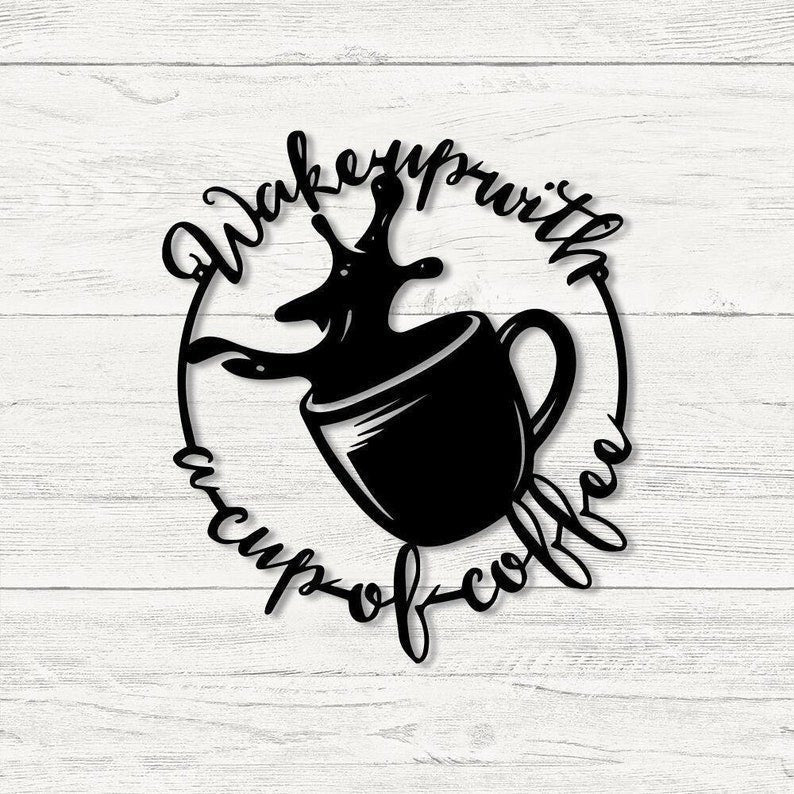 Coffee Bar Metal Wall Wake Up With A Cup Of Coffee Metal Sign Coffee Store Decor Gift For Coffee Lover Bar Sign