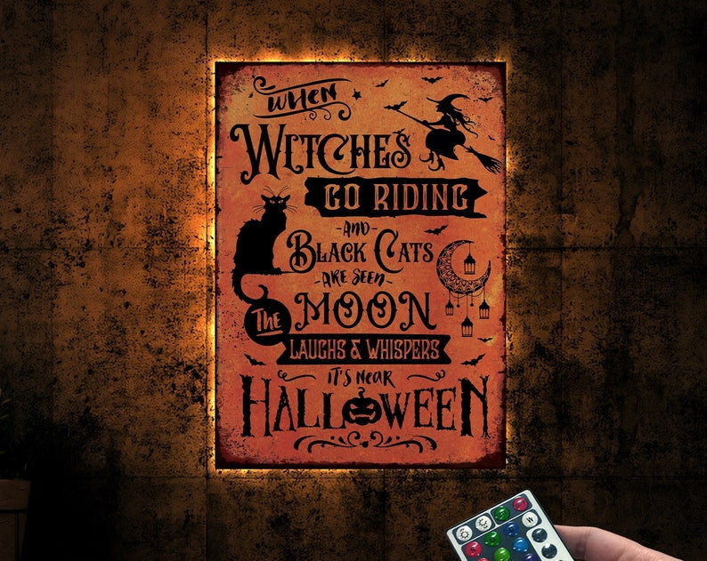 Halloween Metal Sign WITH LED/WITHOUT LED Lights, When Witches Go Riding and Black Cats are seen Metal Halloween Sign, It's Near Halloween October Decor