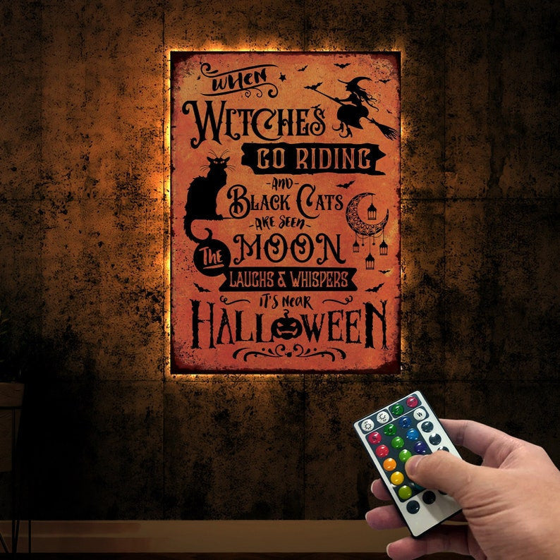 Halloween Metal Sign WITH LED/WITHOUT LED Lights, When Witches Go Riding and Black Cats are seen Metal Halloween Sign, It's Near Halloween October Decor