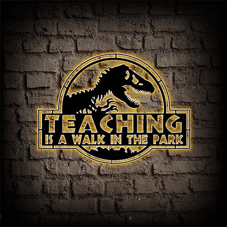 Custom Dinosaur World Metal Sign WITH LED/WITHOUT LED Lights Dinosaur Metal Wall Art Teaching is a Walk in the Park Sign Teacher Gift Classroom Decor