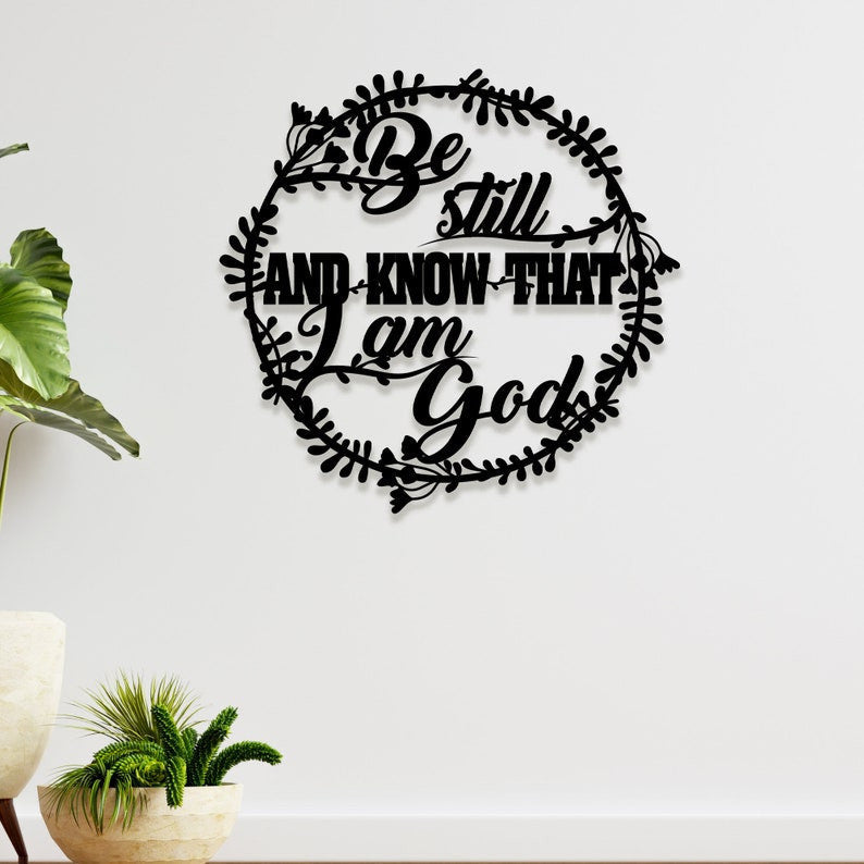 Be Still And Know That I Am God Metal Sign Monogram Sign House Decor Housewarming Gift Living Room Decor Christian Sign Psalm 46:10